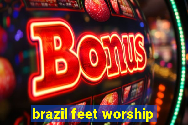 brazil feet worship